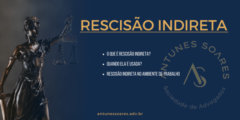 O que é uma rescisão indireta? Quando se pode usá-la? Exemplos.